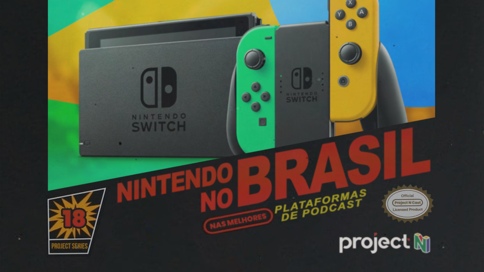 Project N Cast #18 - A Nintendo no Brasil (feat. Daniel Reenlsober, Vinicius Santana e Jonathan Sidoski)