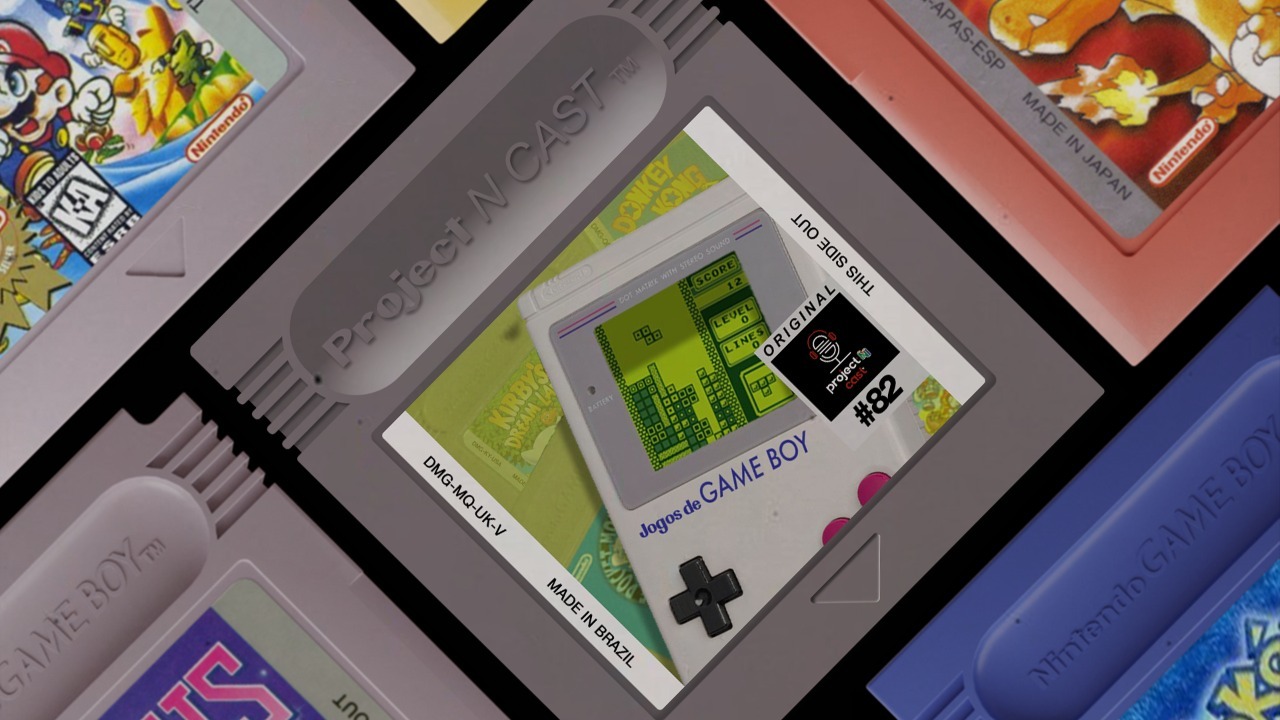 Project N Cast #82 - Os Melhores jogos do Game Boy