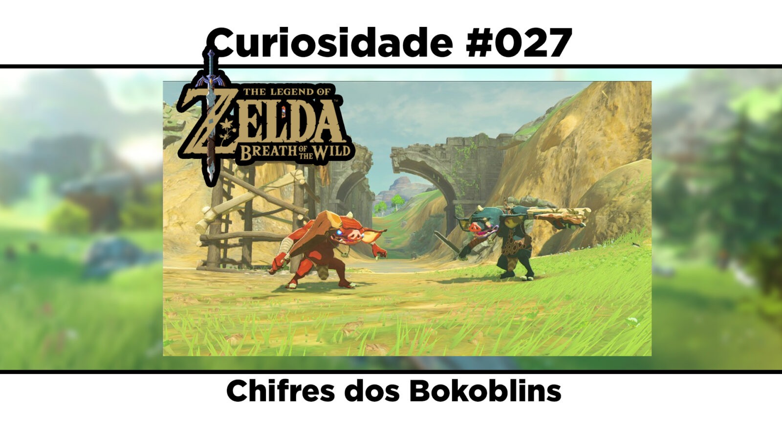 Curiosidades de The Legend of Zelda: Breath of the Wild: #027 - Chifres dos Bokoblins