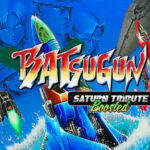 BATSUGUN Saturn Tribute Boosted ganha um novo update