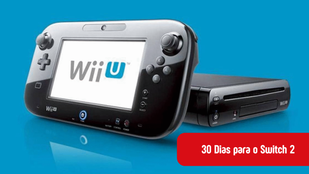 30 dias para Switch 2: A passagem do WiiU para o Switch [Parte 1]